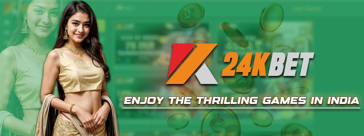 24KBET Casino : Enjoy the Thrilling Games in India!
